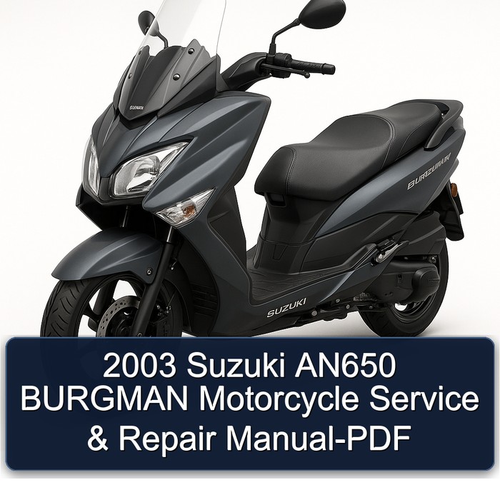 2003 Suzuki AN650 BURGMAN Motorcycle Service & Repair Manual-PDF
