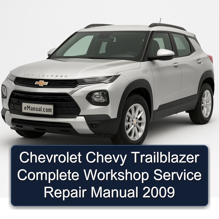 Chevrolet Chevy Trailblazer Complete Workshop Service Repair Manual 2009