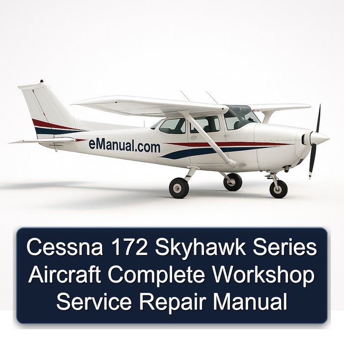 Cessna 172 Skyhawk Series Aircraft Complete Workshop Service Repair Manual