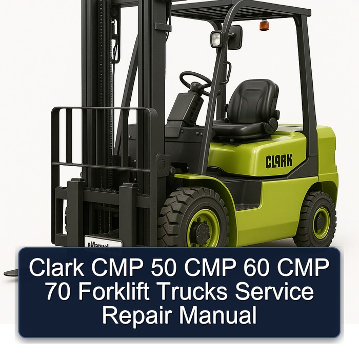 Clark CMP 50 CMP 60 CMP 70 Forklift Trucks Service Repair Manual